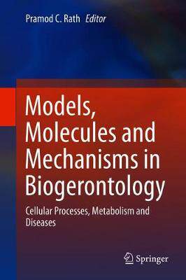 【预订】Models, Molecules and Mechanisms in Biogerontology