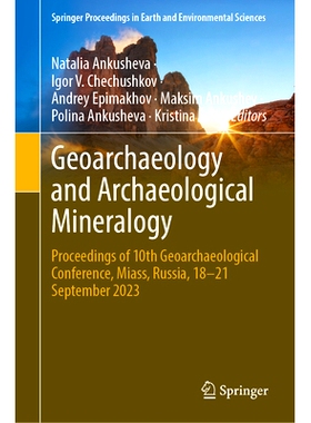 预订 Geoarchaeology and Archaeological Mineralogy: Proceedings of 10th Geoarchaeological Conference, Miass, Russia, 18–