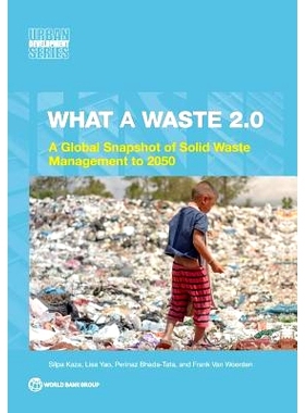 预订 What A Waste 2.0: A Global Snapshot of Solid Waste Management to 2050 多么浪费：到2050年的全球快照: 9781464813290