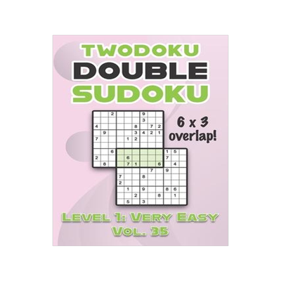 [预订]Twodoku Double Sudoku 6 x 3 Overlap Level 1: Very Easy Vol. 35: Play Sensei Sudoku With Solutions 9x 9798463251152