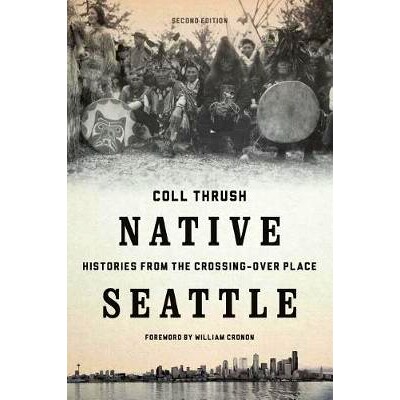 预订 Native Seattle: Histories from the Crossing-Over Place, Second Edition 本土的西雅图：融汇之地的历史 第2版（精装）（