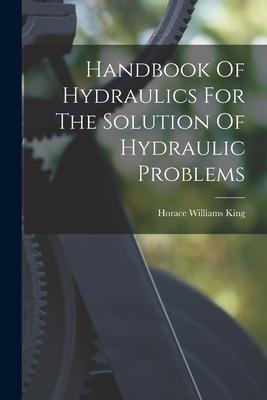 [预订]Handbook Of Hydraulics For The Solution Of Hydraulic Problems 9781015730816