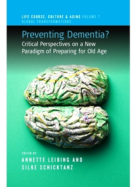 预订 Preventing Dementia?: Critical Perspectives on a New Paradigm of Preparing for Old Age 预防痴呆？：对养老准备新范式