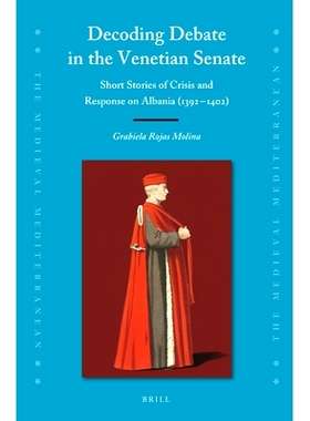 预订 Decoding Debate in the Venetian Senate: Short Stories of Crisis and Response on Albania (1392-1402) 威尼斯参议院的