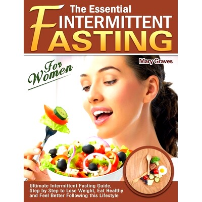 预订 The Essential Intermittent Fasting for Women: Ultimate Intermittent Fasting Guide, Step by Step to Lose Weight, Eat