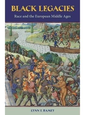 预订 Black Legacies: Race and the European Middle Ages 黑色遗产：种族与中世纪欧洲: 9780813060071