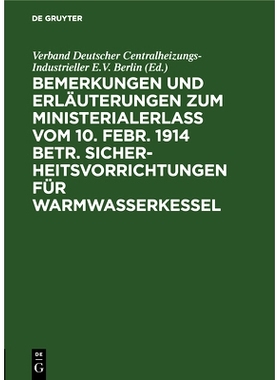 预订 Bemerkungen und Erläuterungen zum Ministerialerlaß vom 10. Febr. 1914 betr. Sicherheitsvorrichtungen für Warmwas