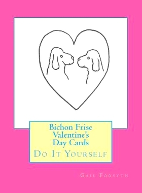 预订 Bichon Frise Valentine’s Day Cards: Do It Yourself: 9781519577269