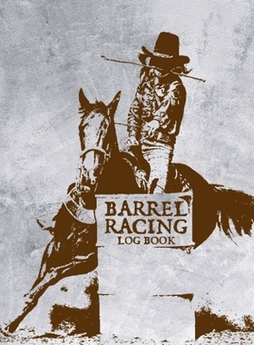 预订 Barrel Racing Log Book: On Deck Be Thinking In The Hole Rodeo Event Cloverleaf Chasing Cans: 9781649301840