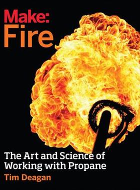 [预订]Make: Fire: The Art and Science of Working with Propane 9781680450873