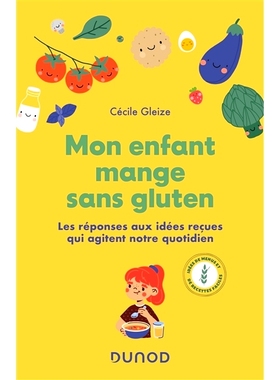 预订 Mon enfant mange sans gluten : les réponses aux idées reçues qui agitent notre quotidien : idées de menus et de