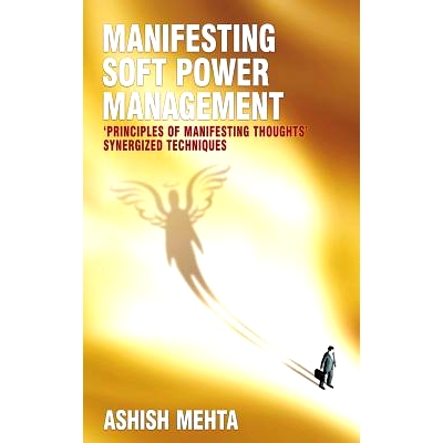 预订 Manifesting Soft Power Management: ’Principles of Manifesting Thoughts’ synergized techniques: 9781484156483