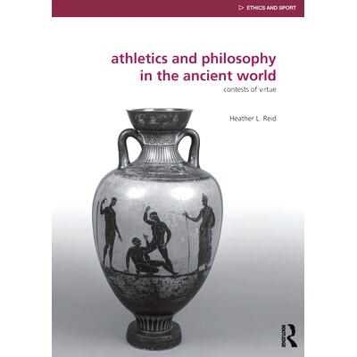 预订 Athletics and Philosophy in the Ancient World: Contests of Virtue 古代世界田径和哲学：美德的比赛: 9780415818353