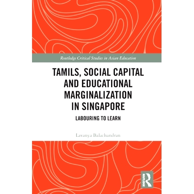 预订 Tamils, Social Capital and Educational Marginalization in Singapore: Labouring to Learn 新加坡的泰米尔人、社会资本