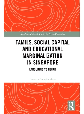 预订 Tamils, Social Capital and Educational Marginalization in Singapore: Labouring to Learn 新加坡的泰米尔人、社会资本