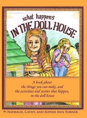预订 What Happens, In the Doll House: A book about the things that you can make and the activities and stories that happ