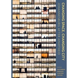 预订 Changing space, Changing City: Johannesburg after Apartheid 改变空间、改变城市: 9781868147656