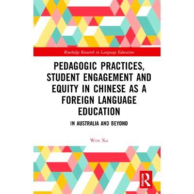 预订 Pedagogic Practices, Student Engagement and Equity in Chinese as a Foreign Language Education: In Australia and Bey