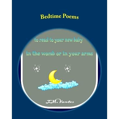 预订 Bedtime Poems: Stories to Read to Your New Baby in the Womb or in Your Arms: 9781502431271
