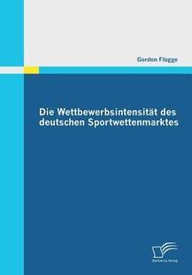 Wettbewerbsintensitat Die Des Deutschen 9783842857643 Sportwettenmarktes 预订