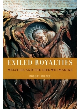 预订 Exiled Royalties: Melville and the Life We Imagine 流亡的特权梅尔维尔和我们想象的生活: 9780195339109