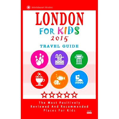 预订 London For Kids (Travel Guide 2015): Places for Kids to Visit in London (Kids Activities & Entertainment 2015).: 97