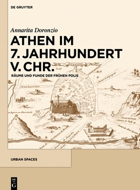 预订 Athen im 7. Jahrhundert v. Chr.: Räume und Funde der frühen Polis: 9783110445206