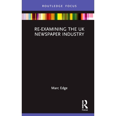 预订 Re-examining the UK Newspaper Industry 重新审视英国报业: 9781138603059