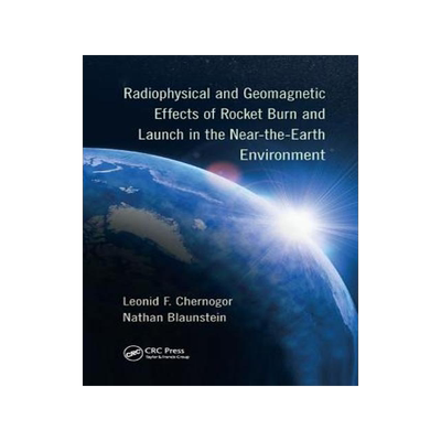 [预订]Radiophysical and Geomagnetic Effects of Rocket Burn and Launch in the Near-the-Earth Environment 9781138033849