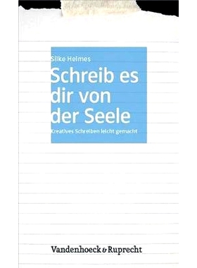 预订 Schreib es dir von der Seele: Kreatives Schreiben leicht gemacht 畅所欲言：创意写作变得简单: 9783525404300
