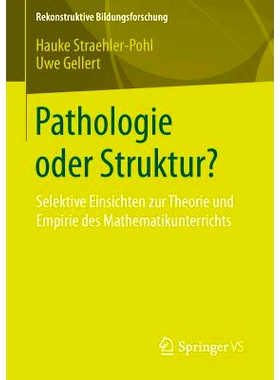 预订 Pathologie oder Struktur?: Selektive Einsichten zur Theorie und Empirie des Mathematikunterrichts: 9783658072711