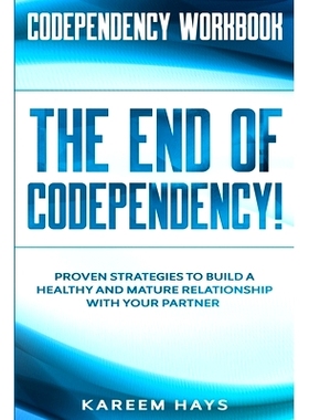 预订 Codependency Workbook: THE END OF CODEPENDENCY! - Proven Strategies To Build A Healthy and Mature Relationship With