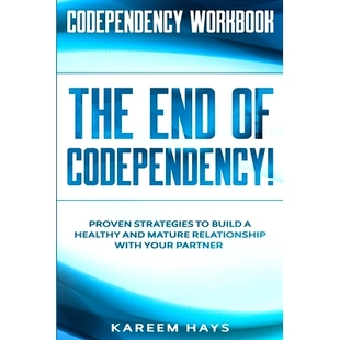 CODEPENDENCY and Codependency Proven THE Mature Healthy Strategies Relationship Build END Workbook 预订 With