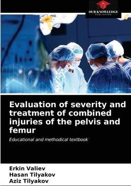 [预订]Evaluation of severity and treatment of combined injuries of the pelvis and femur 9786203176353