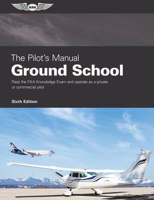 [预订]The Pilot’s Manual: Ground School: Pass the FAA Knowledge Exam and Operate as a Private or Commerc 9781644252031