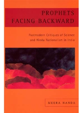 预订 Prophets Facing Backward: Postmodern Critiques of Science and Hindu Nationalism in India: 9780813533582
