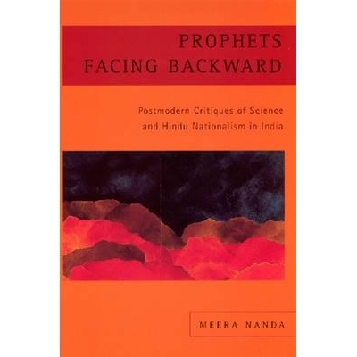 预订 Prophets Facing Backward: Postmodern Critiques of Science and Hindu Nationalism in India: 9780813533582