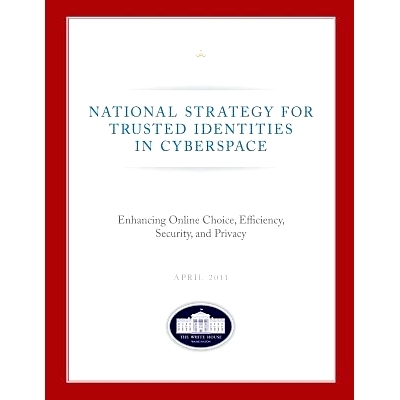 预订 National Strategy for Trusted Identities in Cyberspace: Enhancing Online Choice, Efficiency, Security, and Privacy: