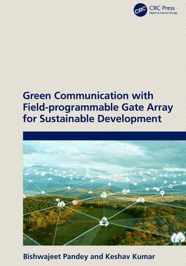 [预订]Green Communication with Field-programmable Gate Array for Sustainable Development 9781032299488