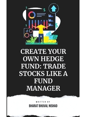 预订 Create Your Own Hedge Fund: Trade Stocks Like A Fund Manager: 9798328653428