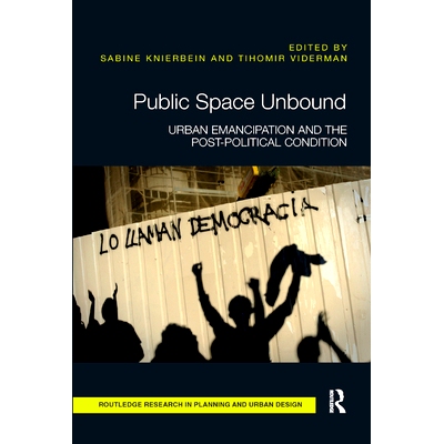 预订 Public Space Unbound: Urban Emancipation and the Post-Political Condition 未绑定的公共空间：城市解放与后政治环境: 9
