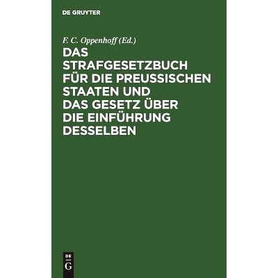 预订 Das Strafgesetzbuch für die Preußischen Staaten und das Gesetz über die Einführung desselben: Erläutert aus de