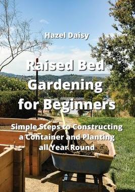 [预订]Raised Bed Gardening for Beginners: Simple Steps to Constructing a Container and Planting all Year R 9789954007464