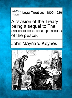 预订 A Revision of the Treaty: Being a Sequel to the Economic Consequences of the Peace.