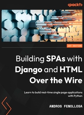 预订 Building SPAs with Django and HTML Over the Wire 使用 Django 和 HTML 通过网络构建 SPA: 9781803240190