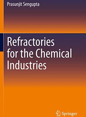 【预订】Refractories for the Chemical Industries 9783030612429