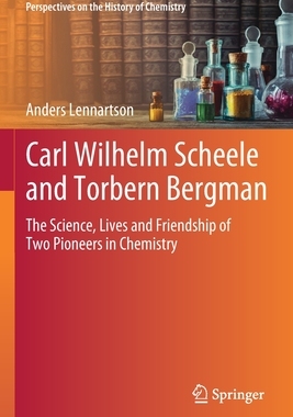 【预订】Carl Wilhelm Scheele and Torbern Bergman: The Science, Lives and Friendship of Two Pio 9783030491963
