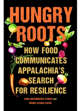 预订 Hungry Roots: How Food Communicates Appalachia’s Search for Resilience 饥饿的根源：食物如何传达阿巴拉契亚对韧性的