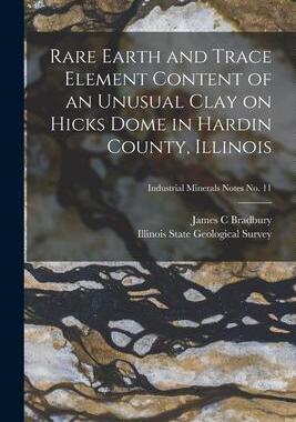 [预订]Rare Earth and Trace Element Content of an Unusual Clay on Hicks Dome in Hardin County, Illinois; In 9781014805331