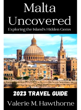 预订 Malta Uncovered: Exploring the Island’s Hidden Gems (2023 Travel Guide): 9798391819332